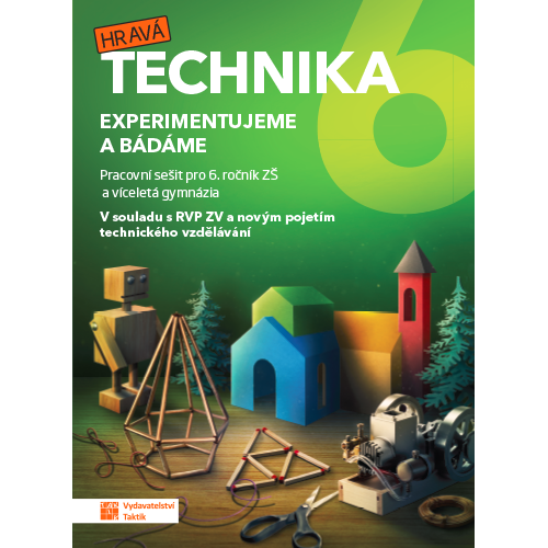 Hravá technika 6 - Experimentujeme a bádáme - pracovní sešit